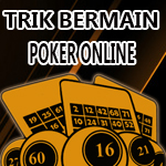Bermain Poker Online Menggunakan Trik jitu